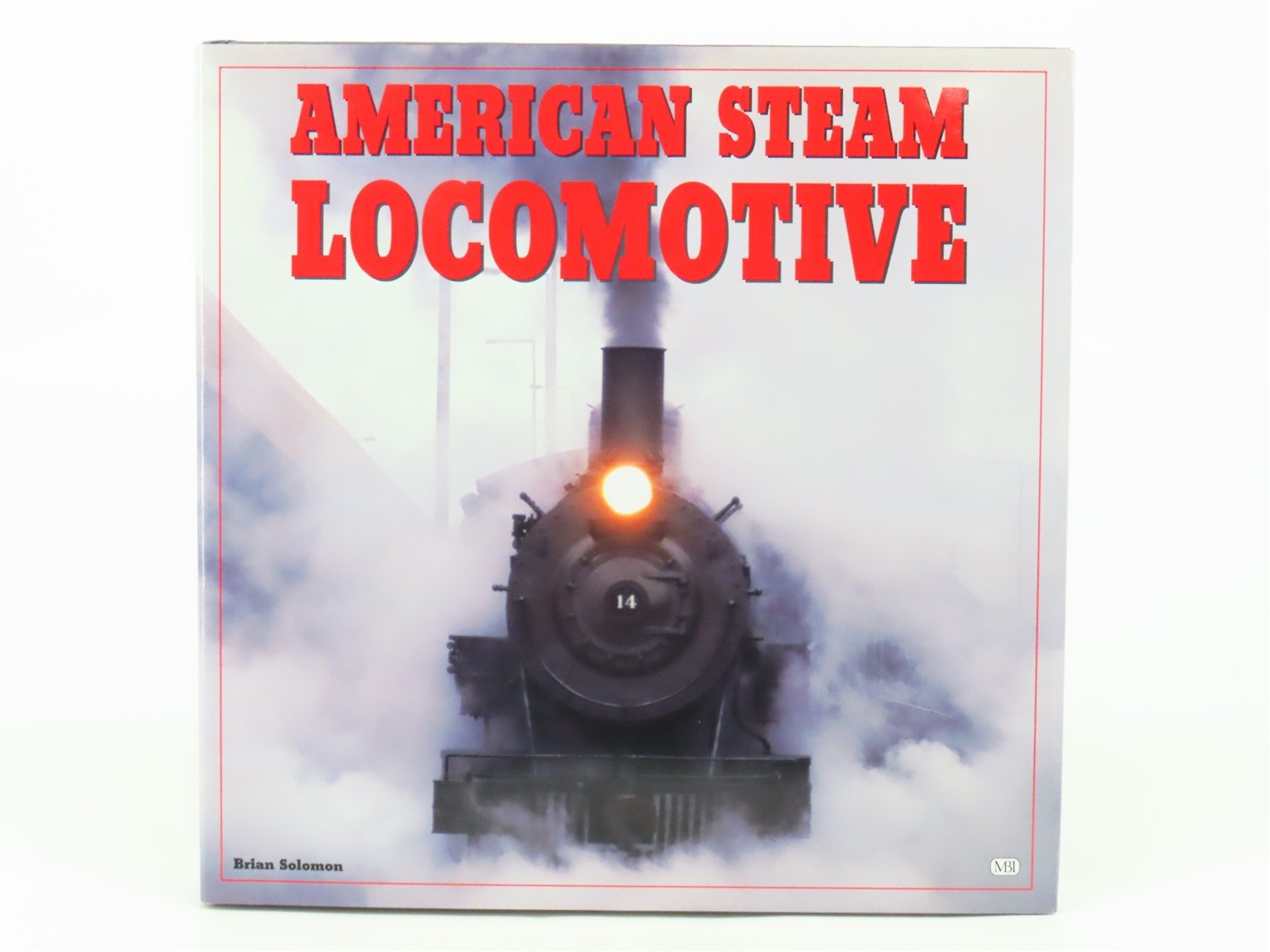 American Steam Locomotive by Brian Solomon ©1998 HC Book