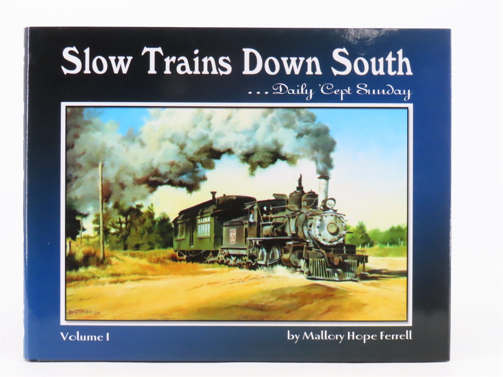 Slow Trains Down South...Deep in Dixie Volume 1 by Mallory Hope Ferrell ©2005