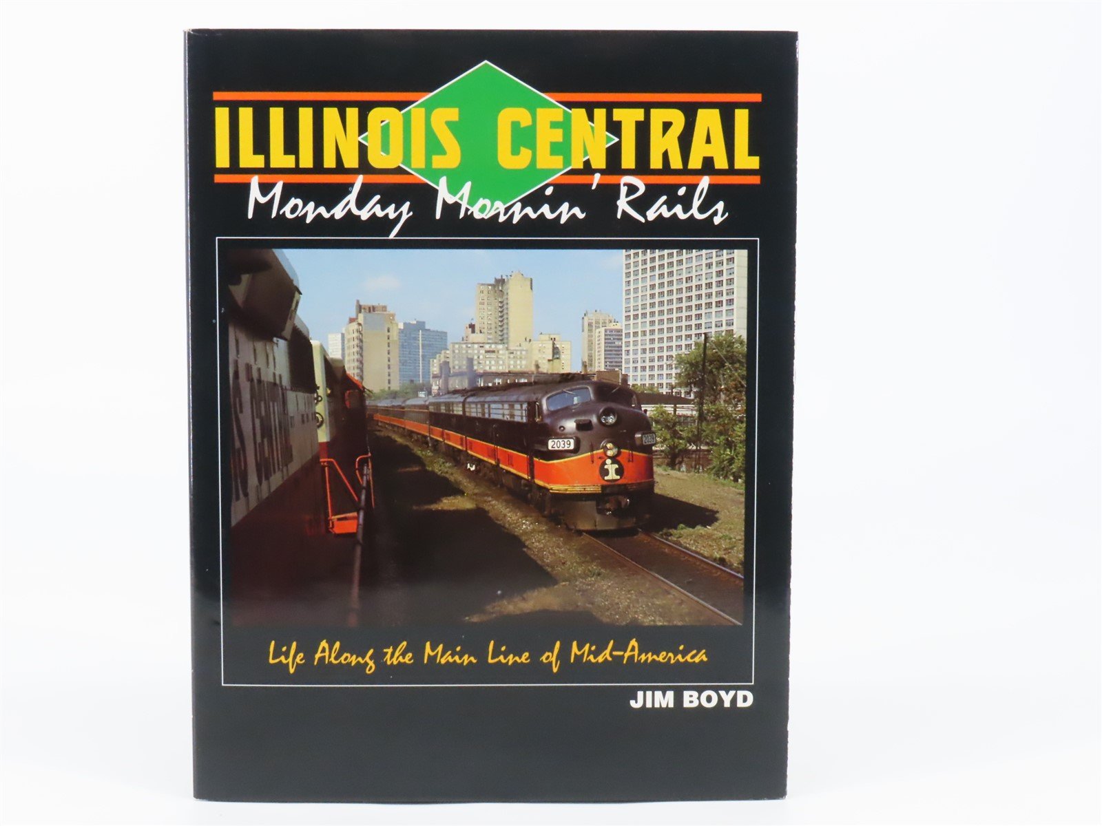 Illinois Central Monday Mornin' Rails by Jim Boyd ©1994 HC Book