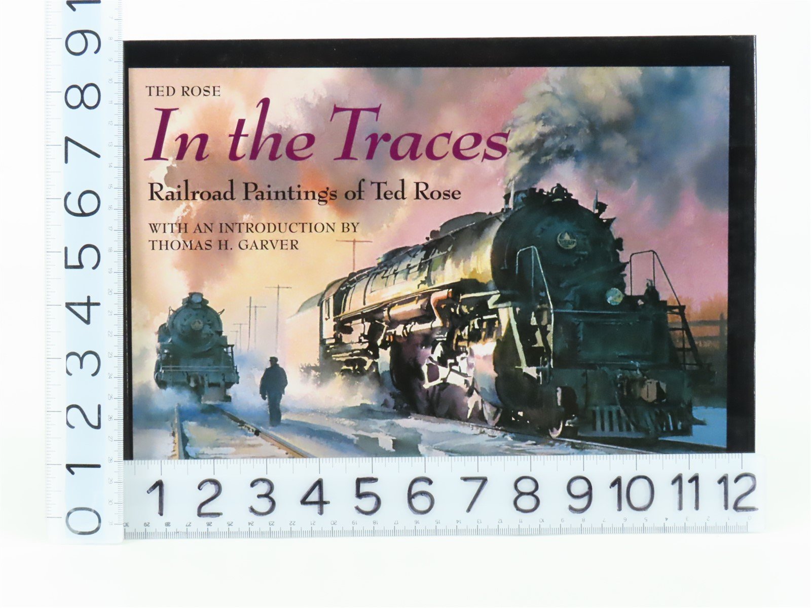 In the Traces Railroad Paintings of Ted Rose by Ted Rose ©2000 HC Book
