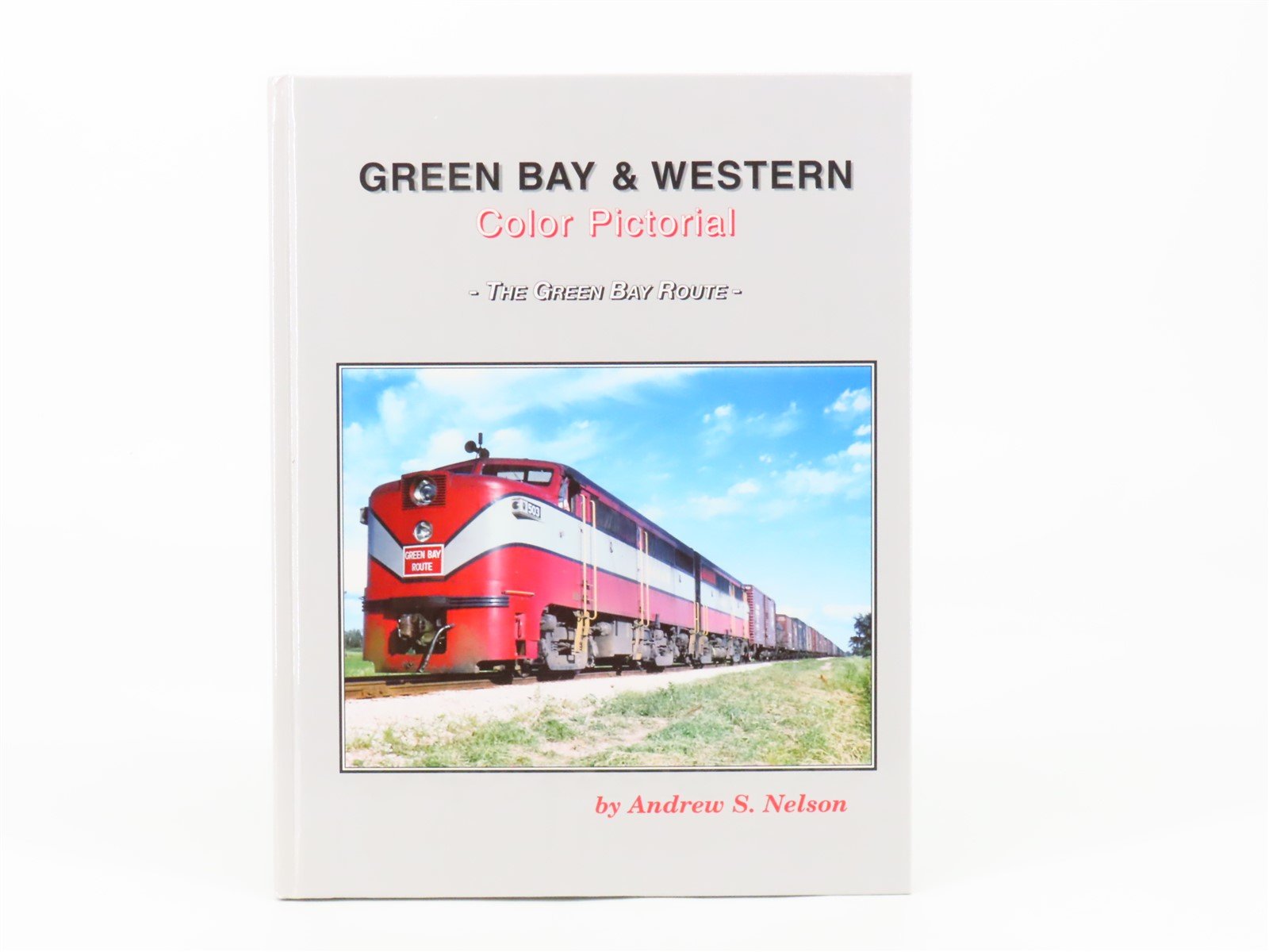 Green Bay & Western Color Pictorial The Green Bay Route by Andrew Nelson ©2003