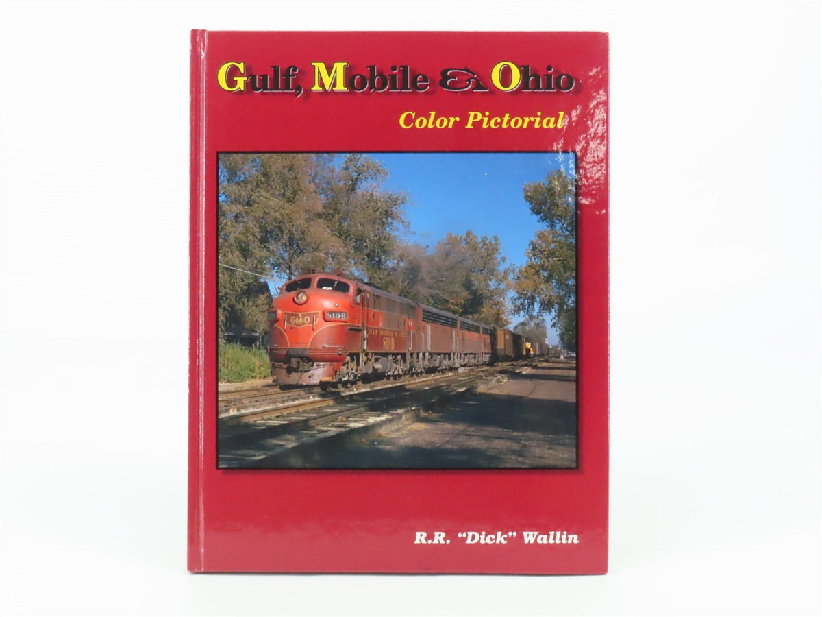 Gulf, Mobile &amp; Ohio Color Pictorial by R.R. &quot;Dick&quot; Wallin ©1996 HC Book