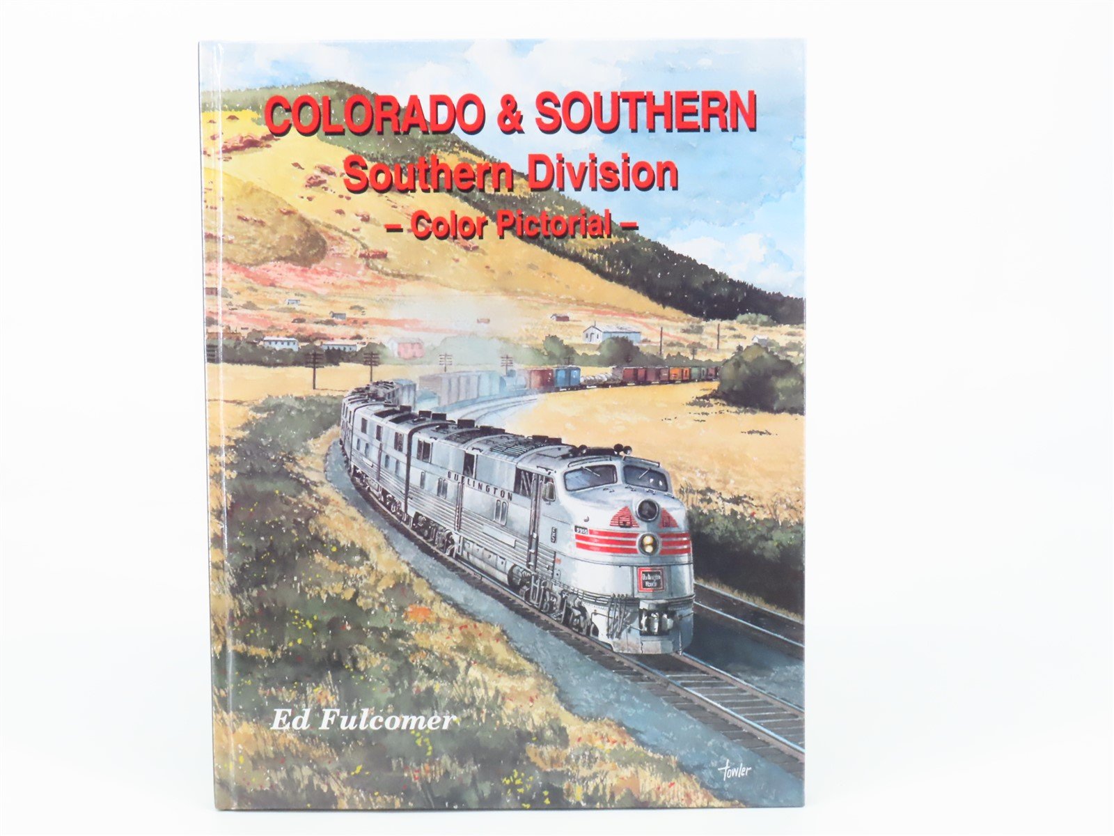 Colorado & Southern Southern Division Color Pictorial by Ed Fulcomer HC Book