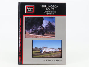 Burlington Route Color Pictorial Volume 1 by Alfred J.J. Holck ©1994 HC Book