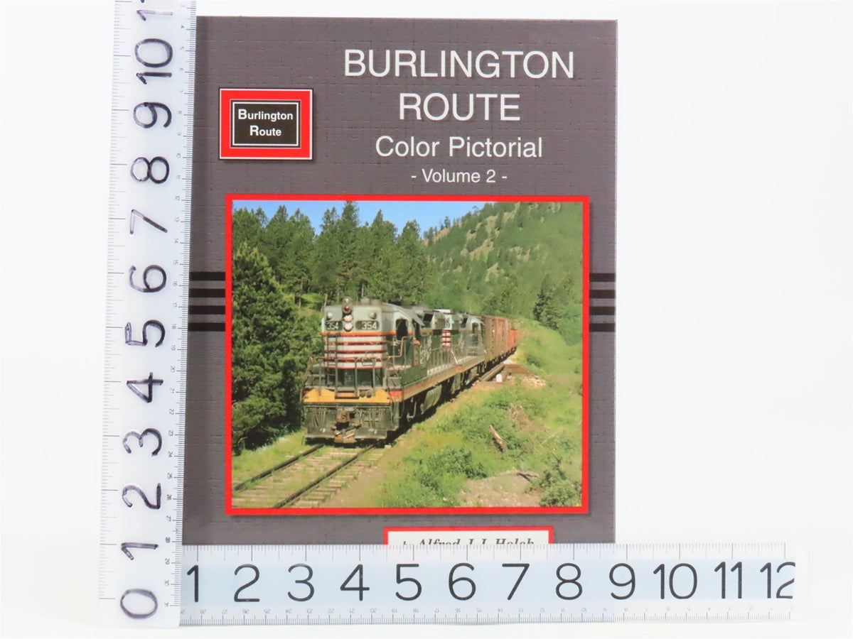 Burlington Route Color Pictorial Volume 2 by Alfred J.J. Holck ©1994 HC Book