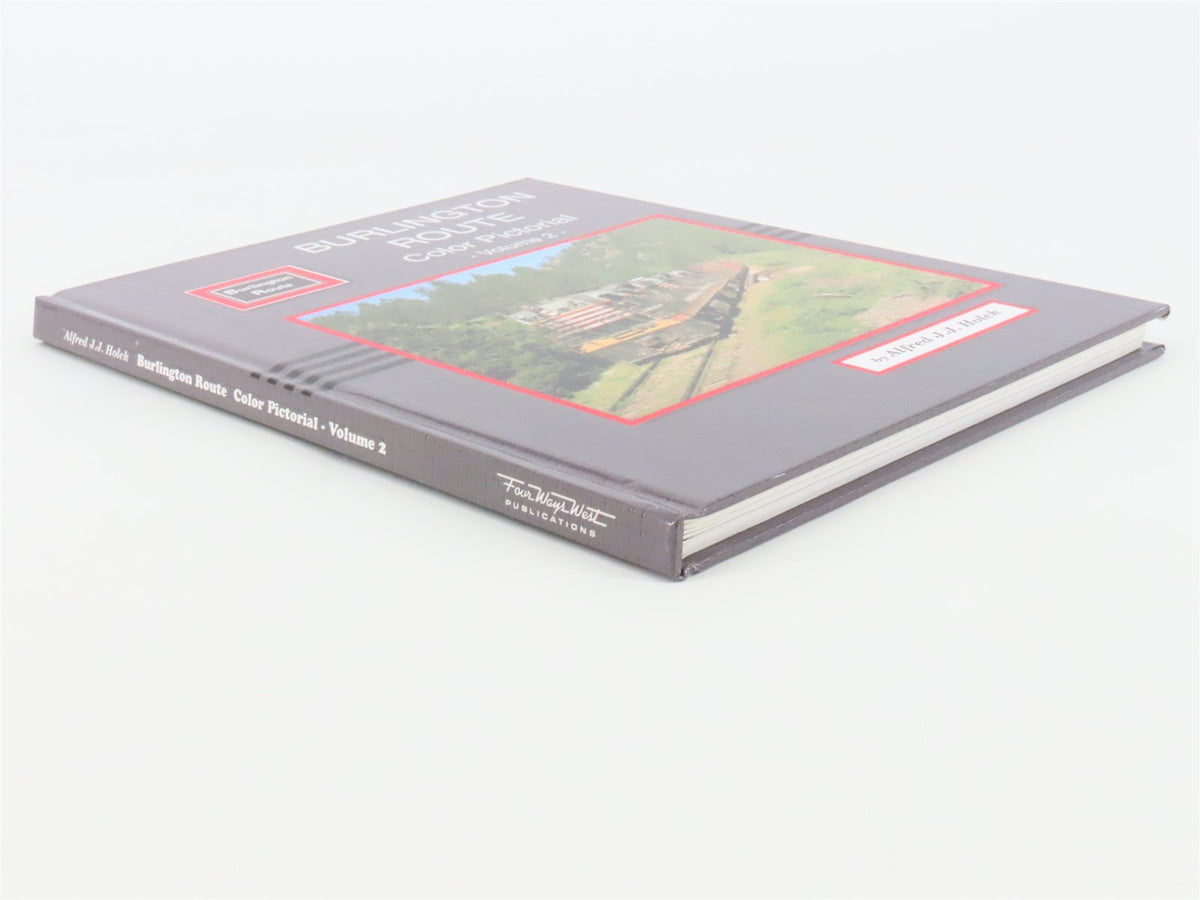 Burlington Route Color Pictorial Volume 2 by Alfred J.J. Holck ©1994 HC Book