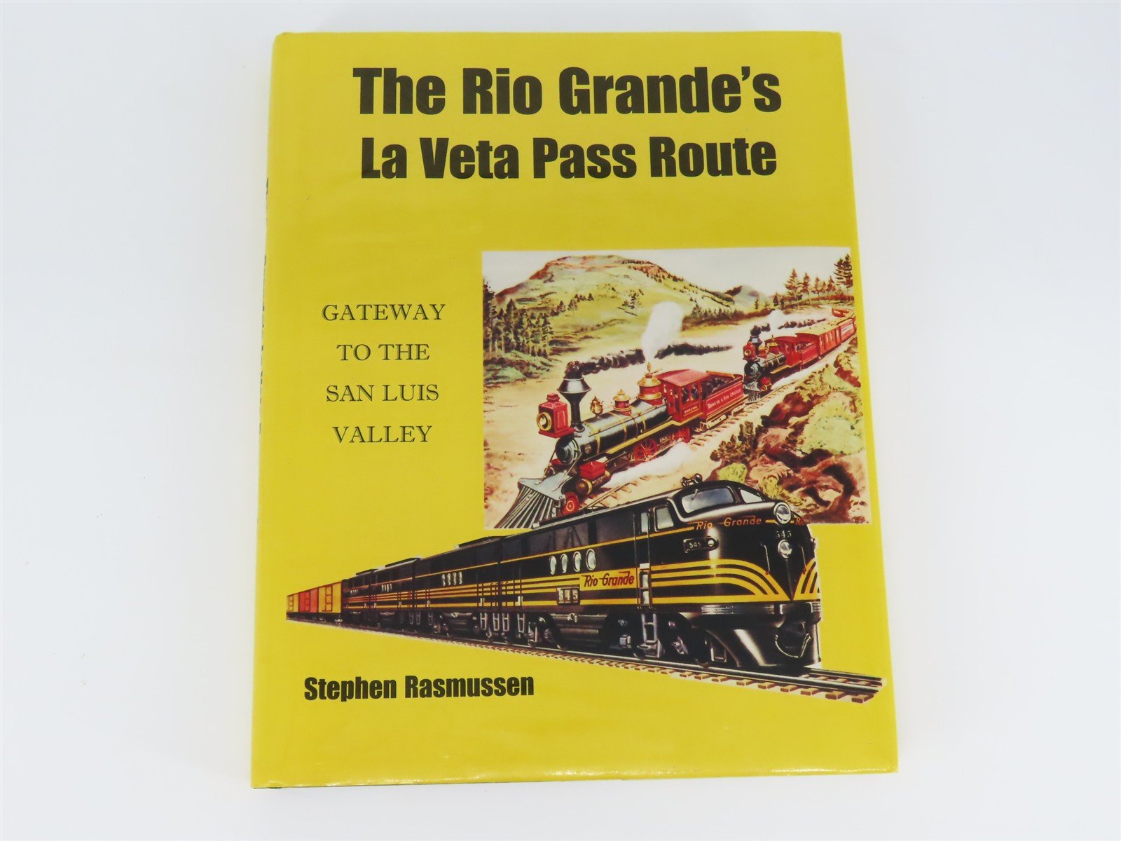 The Rio Grande's La Veta Pass Route by Stephen Rasmussen ©2000 HC Book