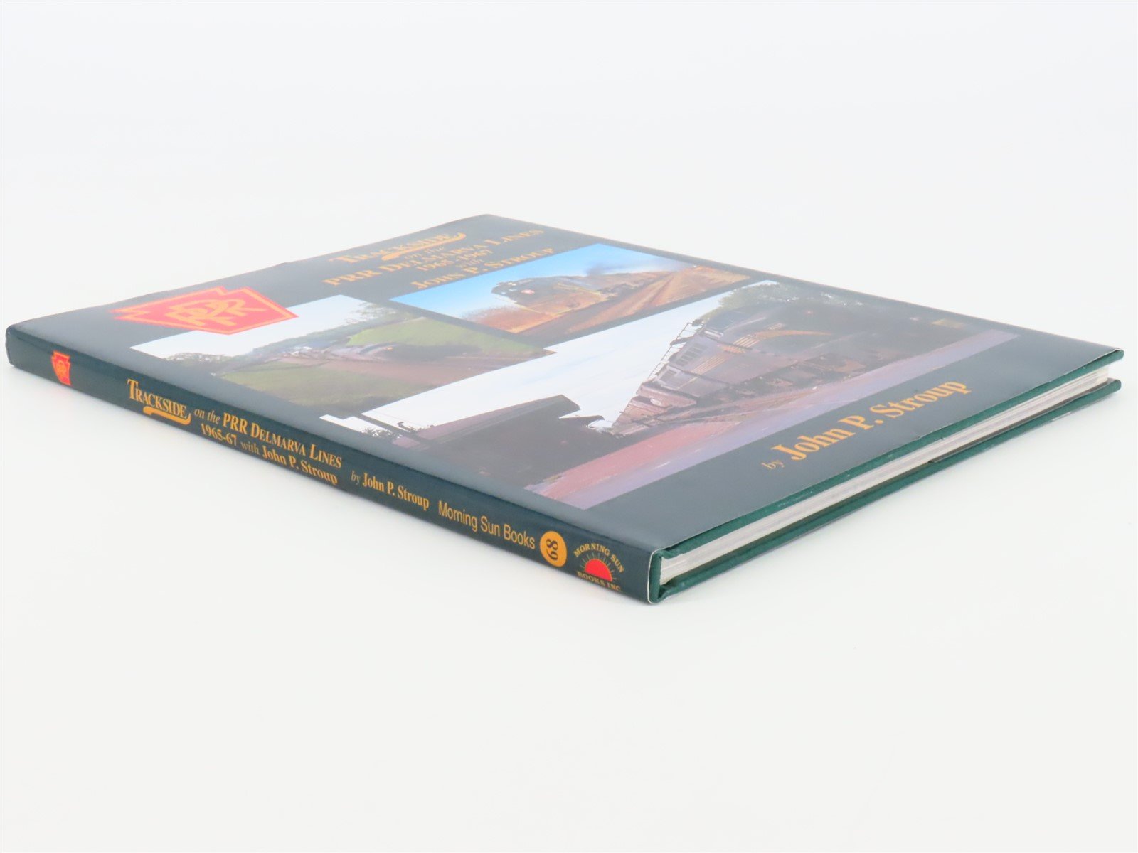 Morning Sun Trackside on the PRR Delmarva Lines by John P. Stroup ©2008 HC Book