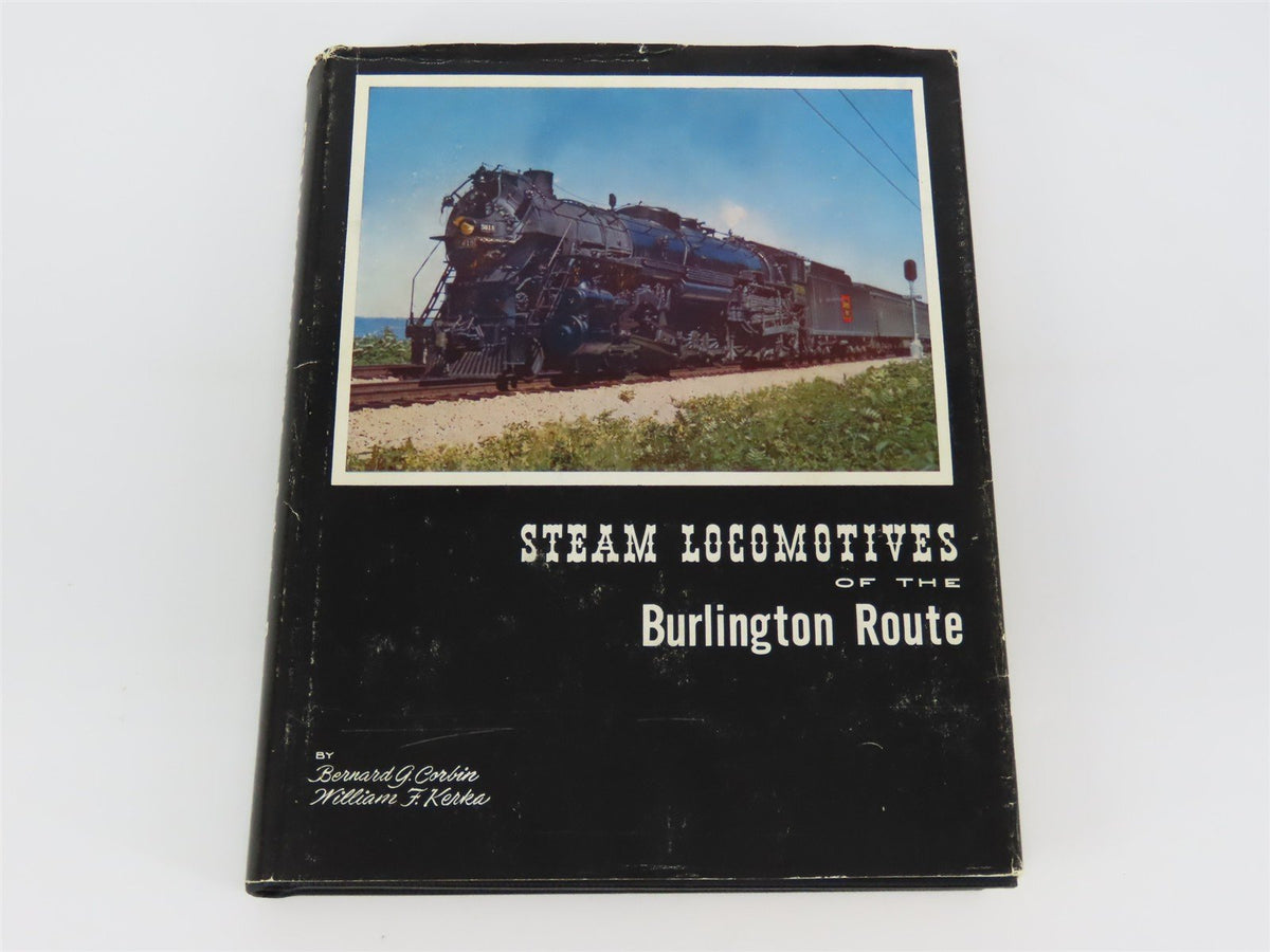 Steam Locomotives Of The Burlington Route by Corbin &amp; Kerka ©1960 HC Book
