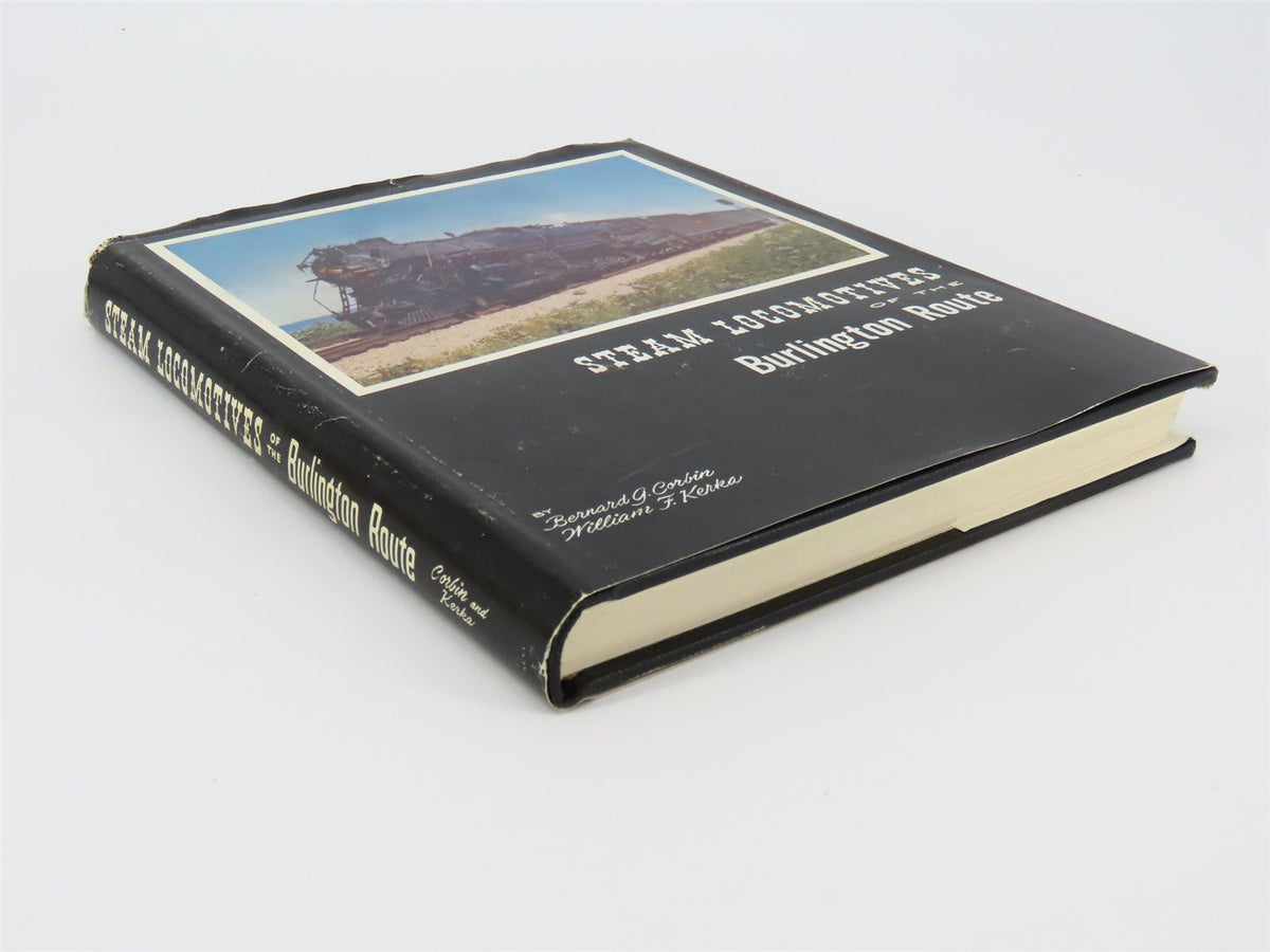 Steam Locomotives Of The Burlington Route by Corbin &amp; Kerka ©1960 HC Book