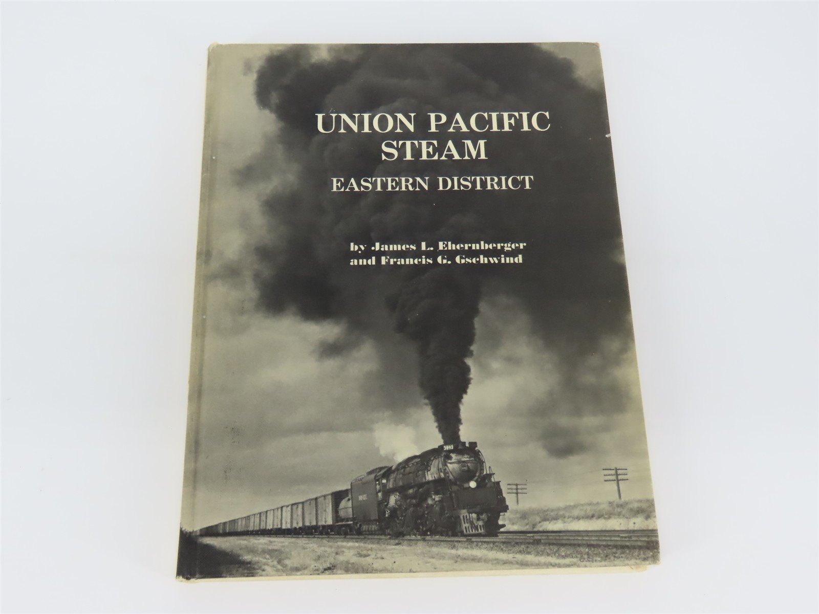 Union Pacific Steam - Eastern District by Ehernberger & Gschwind ©1975 HC Book