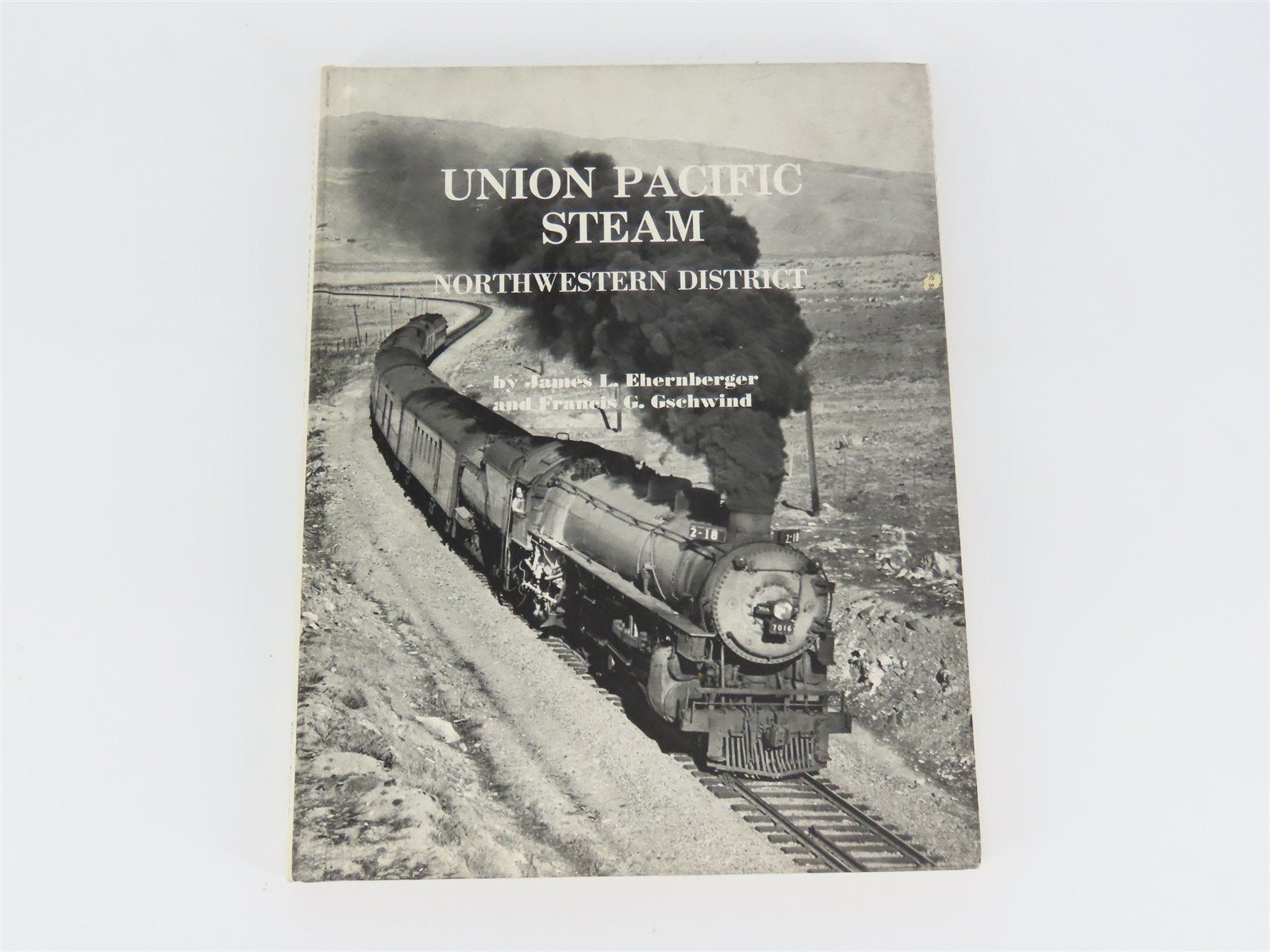 Union Pacific Steam - Northwestern District by Ehernberger & Gschwind ©1966 HC