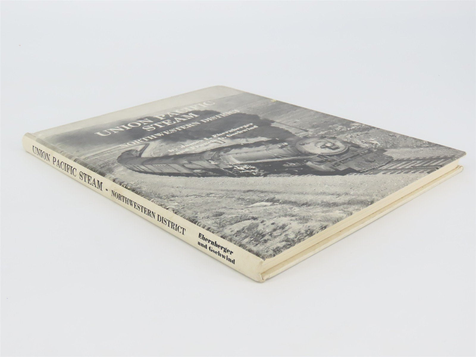Union Pacific Steam - Northwestern District by Ehernberger & Gschwind ©1966 HC