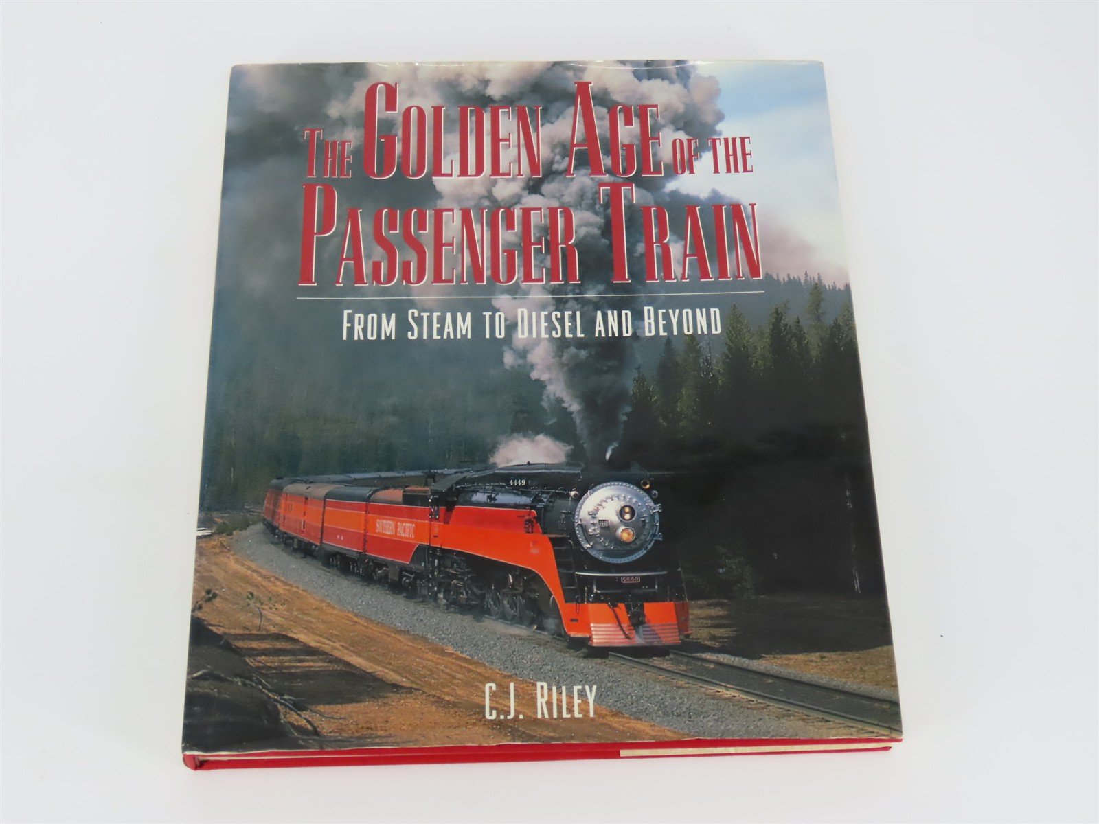 The Golden Age Of The Passenger Train From Steam To Diesel And Beyond by Riley