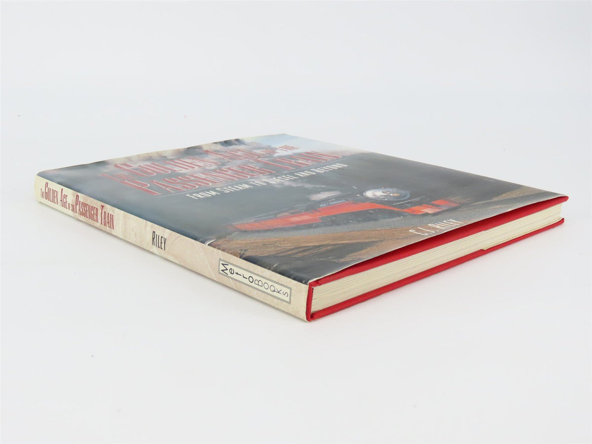 The Golden Age Of The Passenger Train From Steam To Diesel And Beyond by Riley
