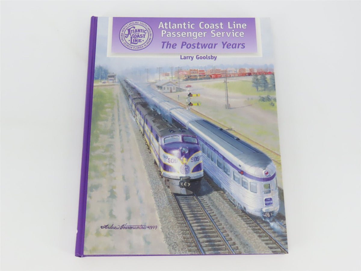 Atlantic Coast Line The Postwar Years by Larry Goolsby ©1999 HC Book - SIGNED
