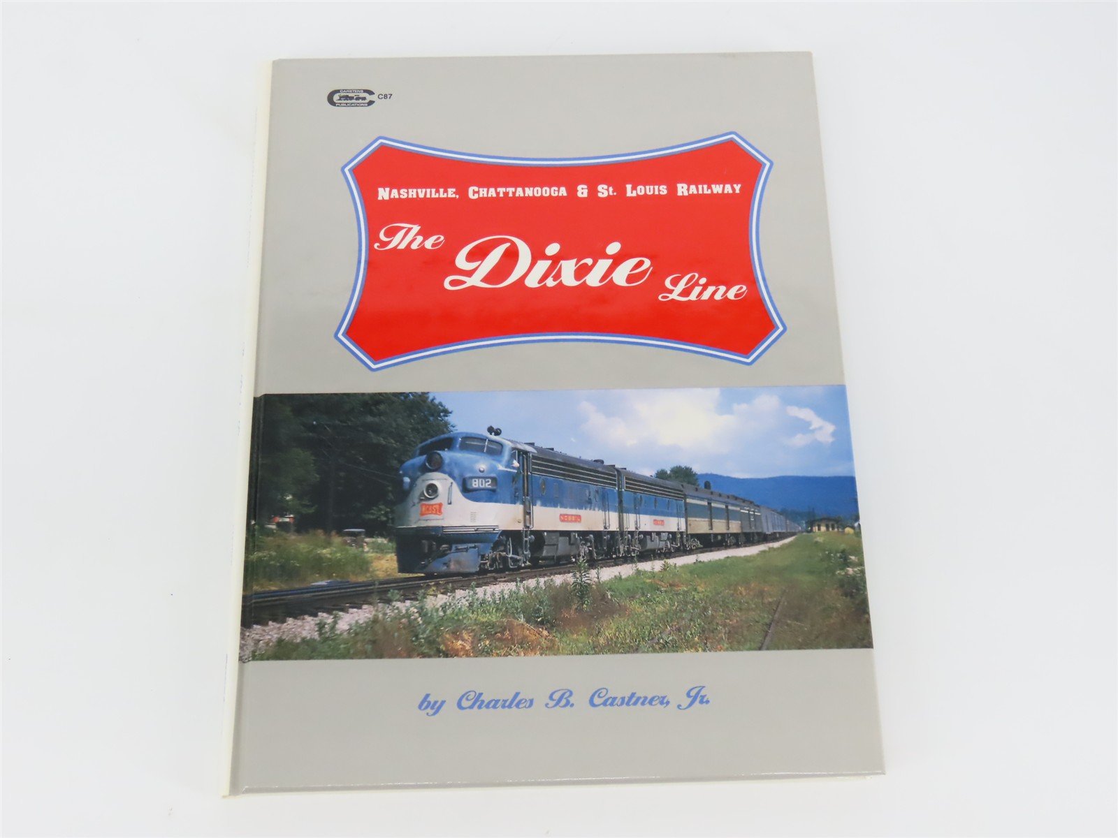 Nashville, Chattanooga & St. Louis Railway The Dixie Line by Castner ©1995 HC Bk