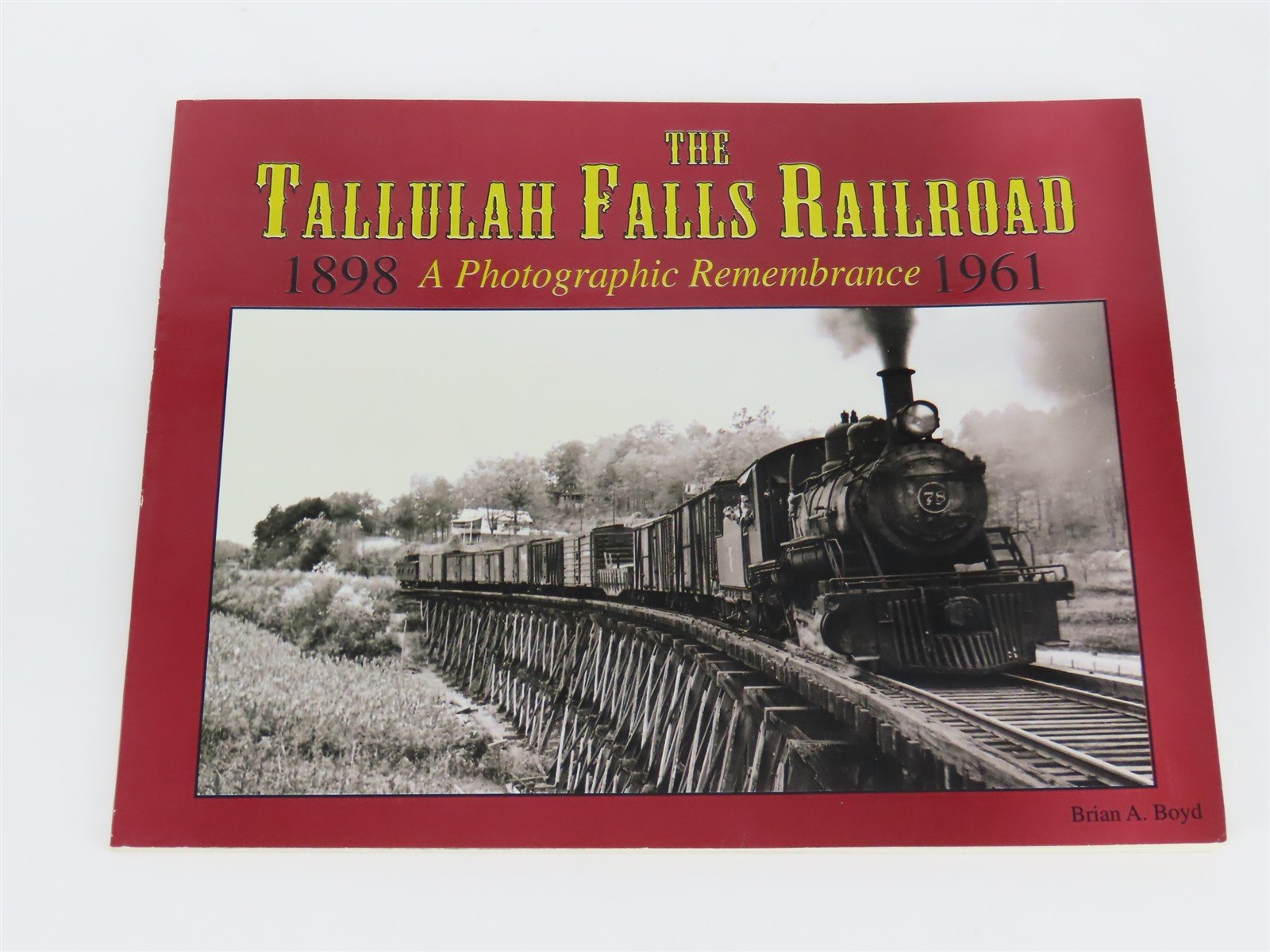 The Tallulah Falls Railroad 1898-1961 A Photographic Remembrance by Boyd ©1998