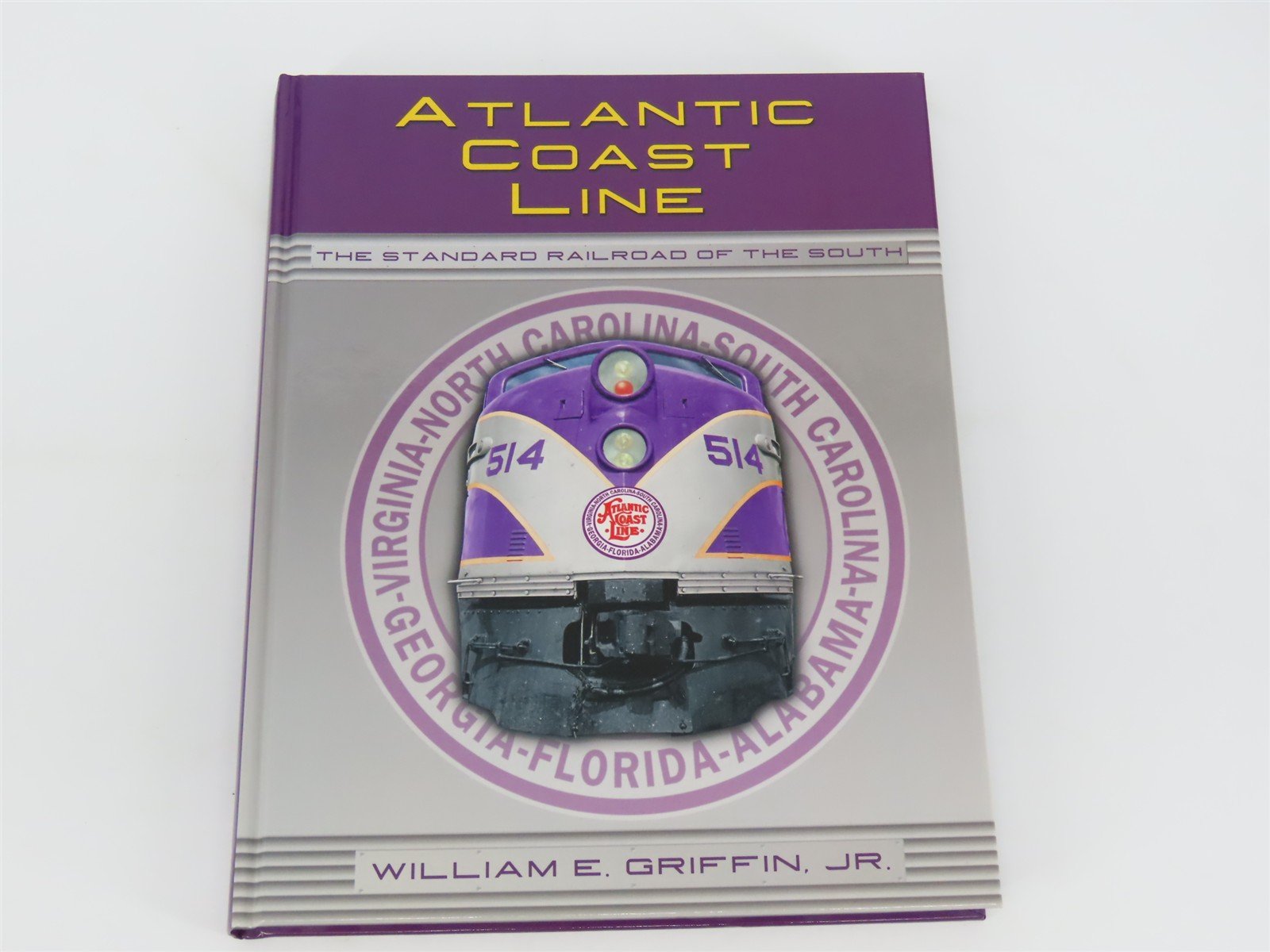 Atlantic Coast Line The Standard Railroad Of The South by W.E. Griffin ©2001