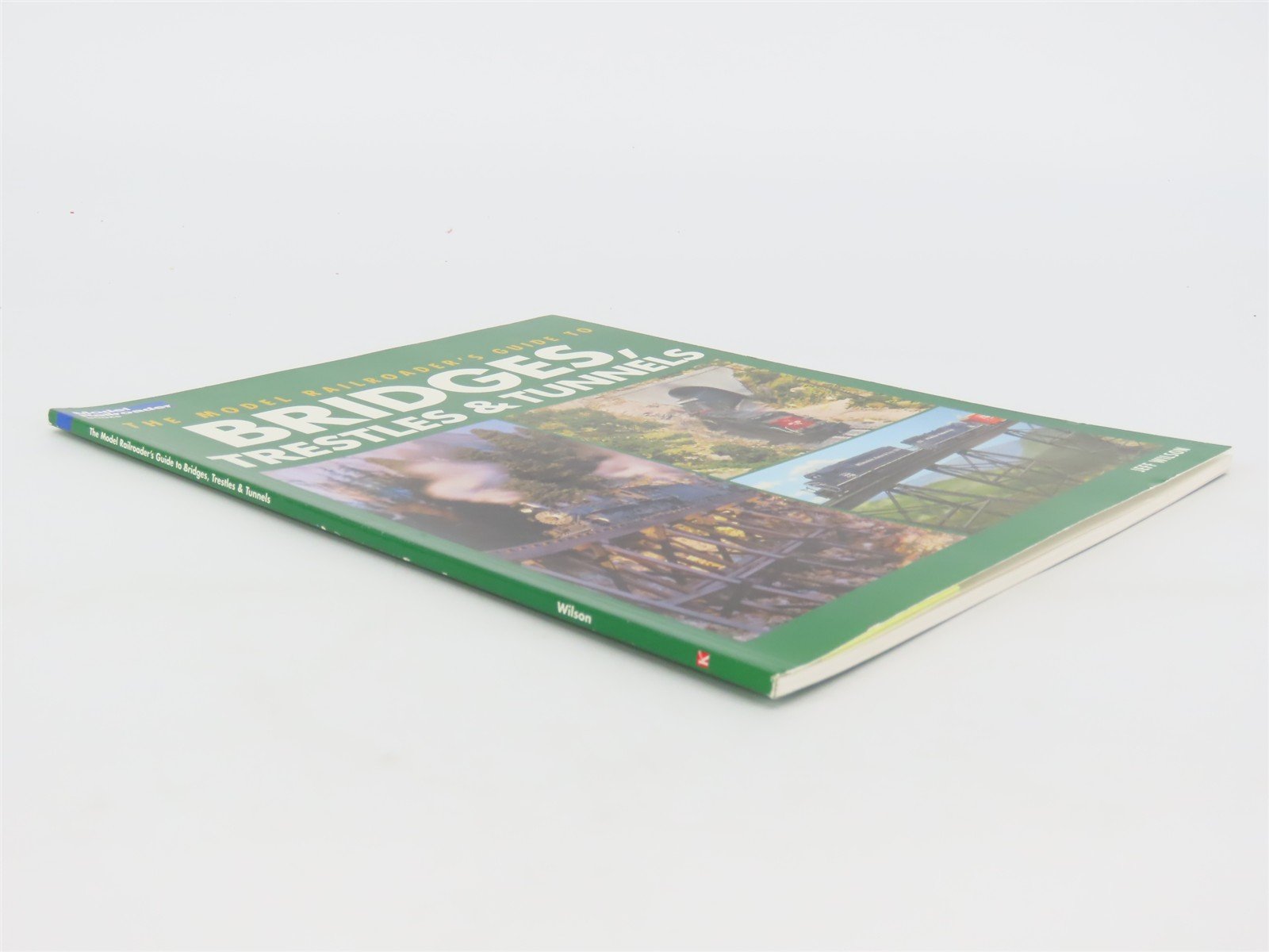 Model Railroader Books: Guide To Bridges, Trestles & Tunnels by Jeff Wilson SC