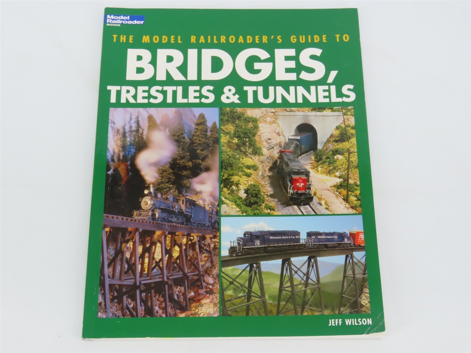 Model Railroader Books: Guide To Bridges, Trestles & Tunnels by Jeff Wilson SC