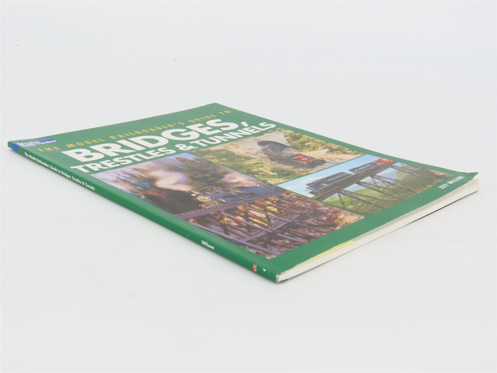 Model Railroader Books: Guide To Bridges, Trestles & Tunnels by Jeff Wilson SC