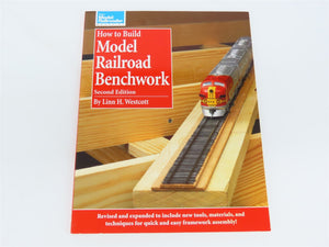 How To Build Model Railroad Benchwork 2nd Edition by Linn H Westcott ©1996 SC Bk