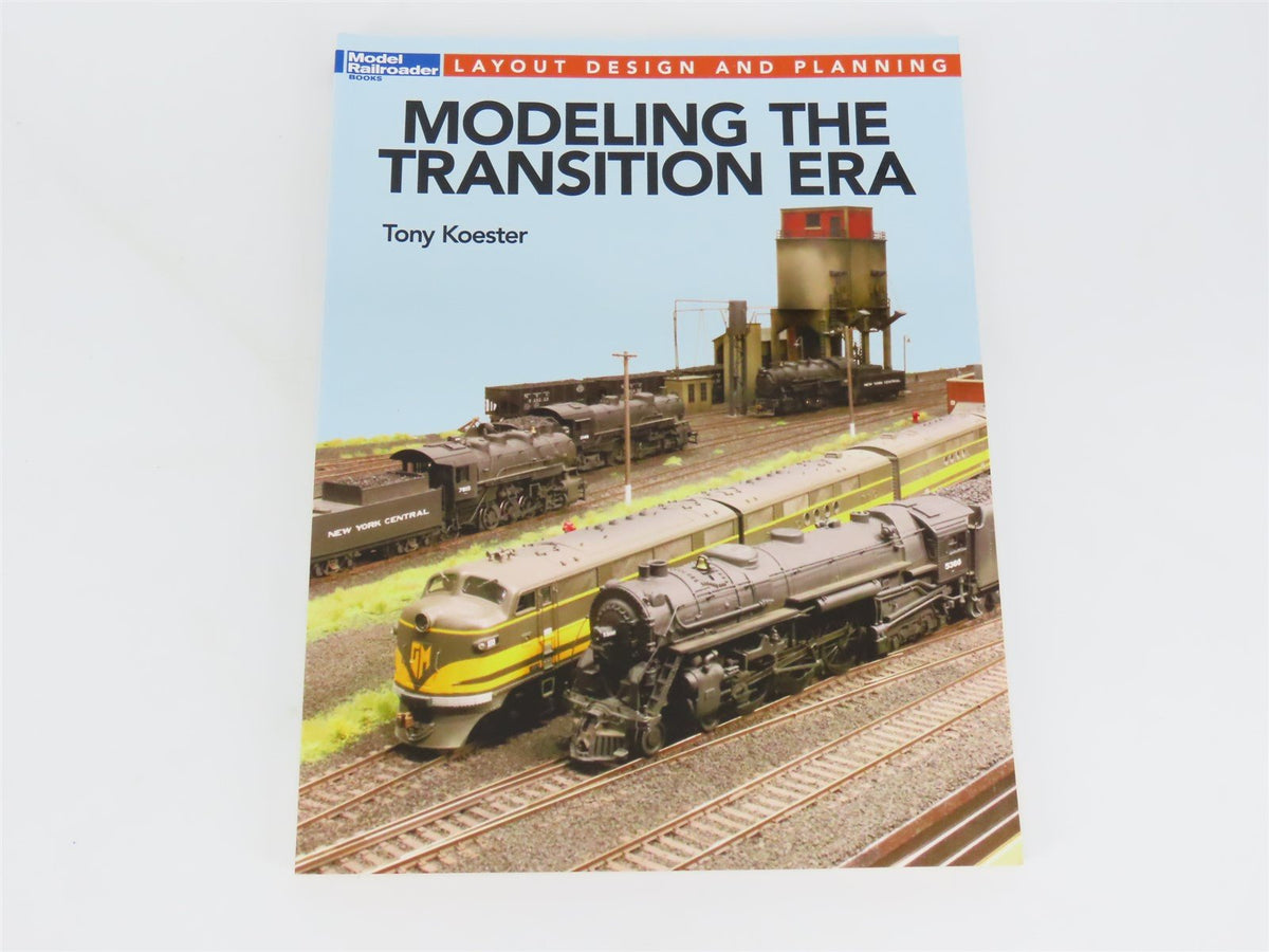 Model Railroader Books: Modeling The Transition Era by Tony Koester ©2017 SC Bk