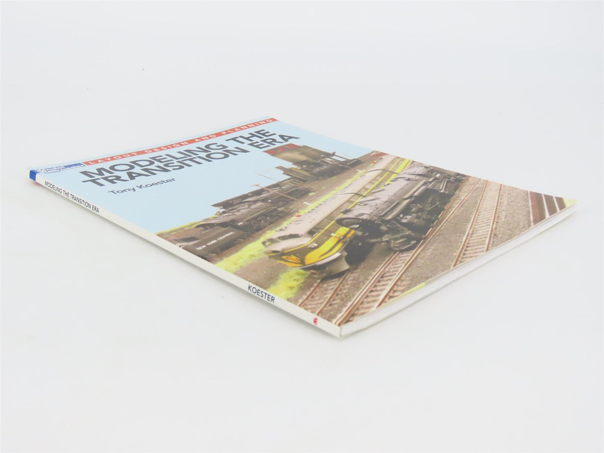 Model Railroader Books: Modeling The Transition Era by Tony Koester ©2017 SC Bk