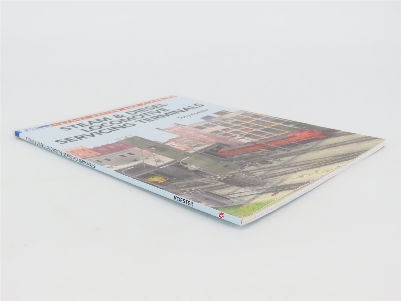 Steam & Diesel Locomotive Servicing Terminals by Tony Koester ©2018 SC Book