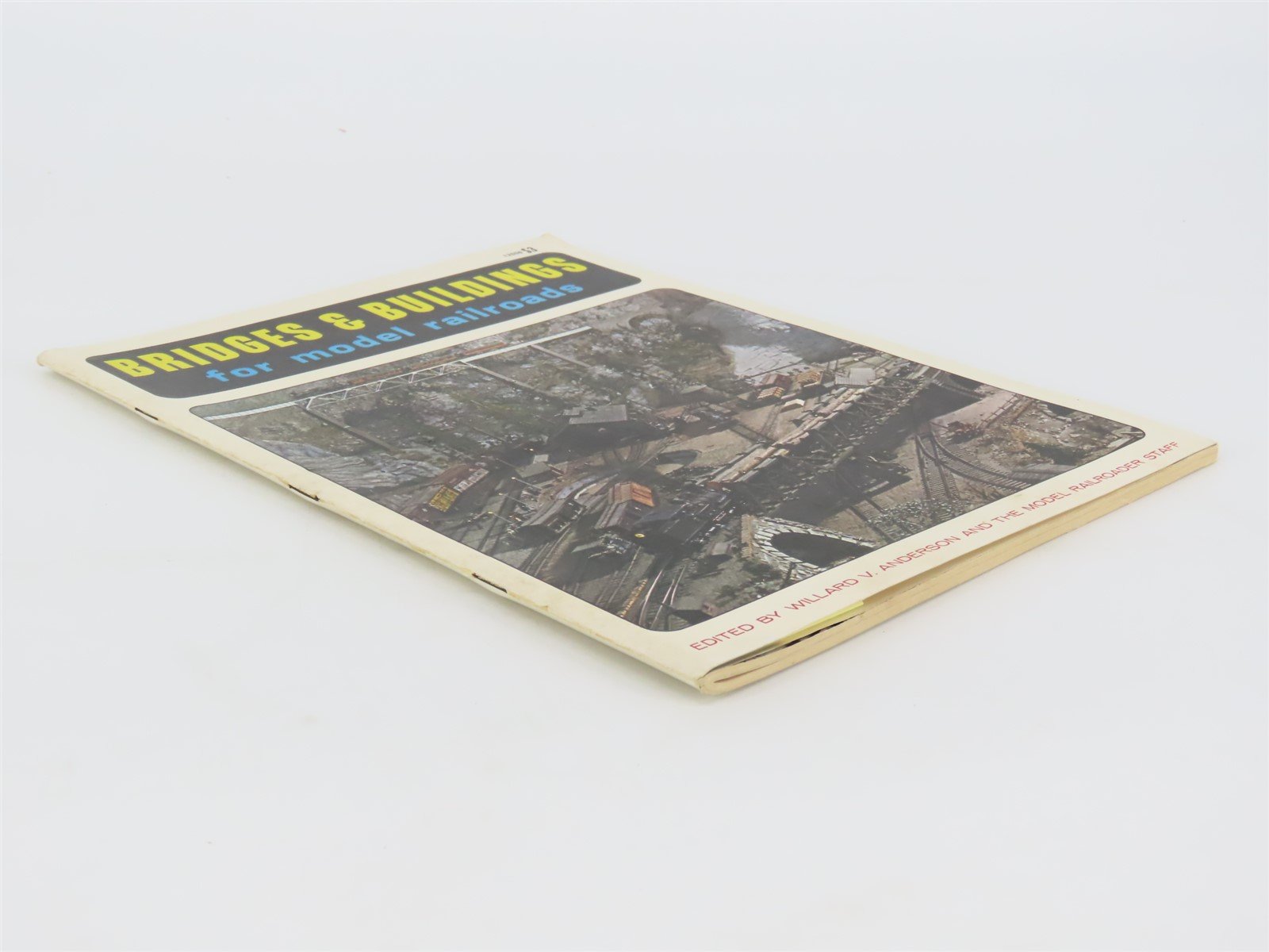 Bridge & Buildings For Model Railroads by Willard V. Anderson, Editor ©1973 Book