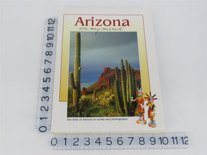 Arizona On My Mind - The Best Of Arizona In Words And Photographs