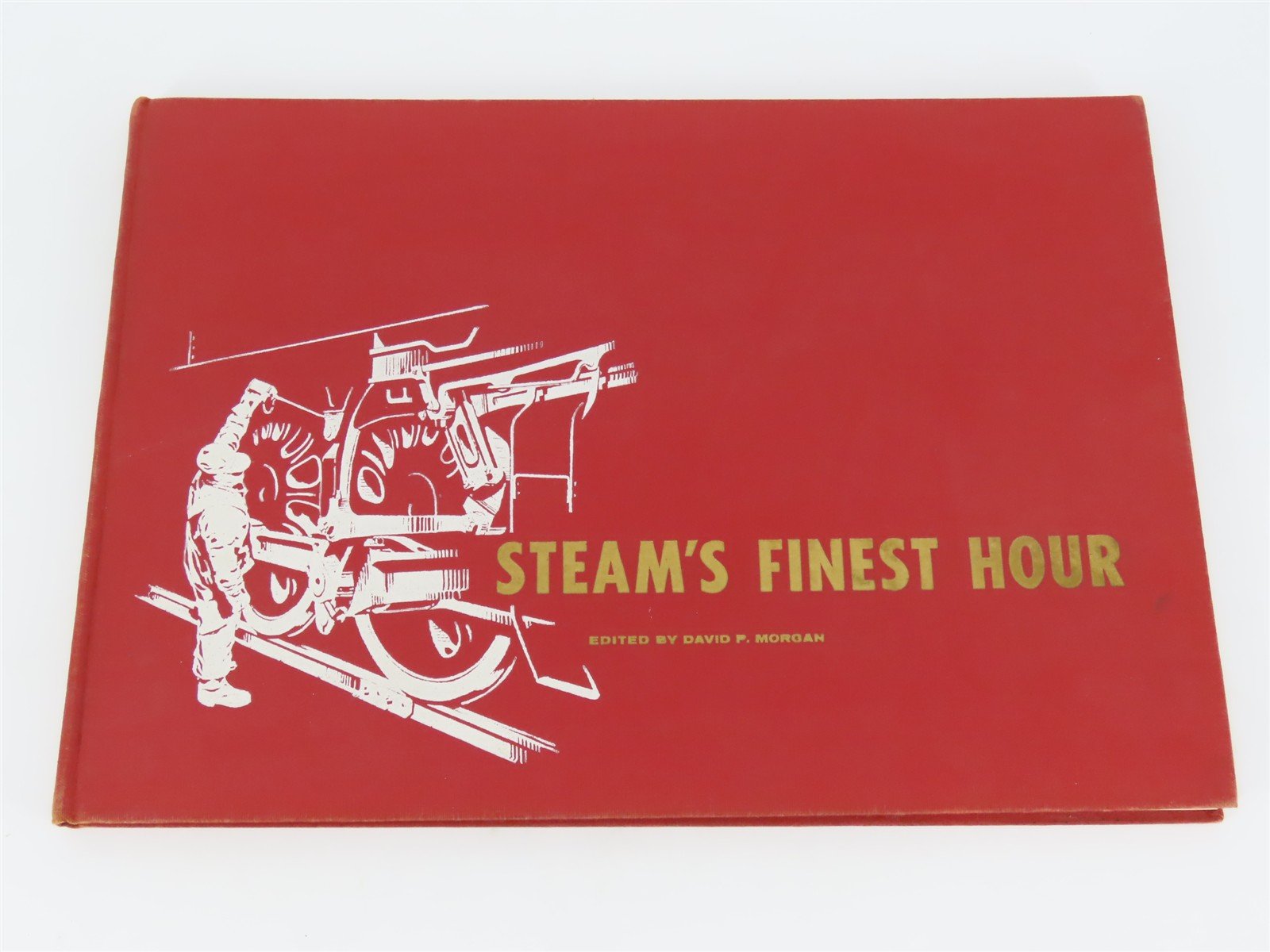 Steam's Finest Hour by David P. Morgan, Editor ©1959 HC Book