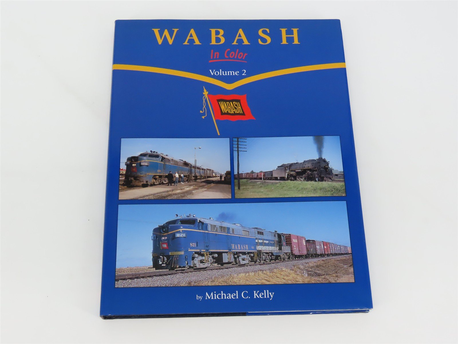 Morning Sun Books: Wabash In Color Volume 2 by Michael C. Kelly ©2007 HC Book
