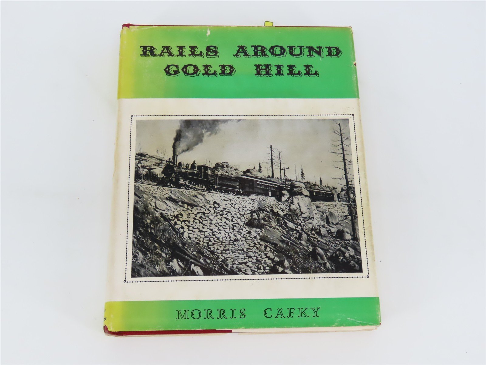 Rails Around Gold Hill by Morris Cafky ©1955 Limited Edition HC Book - Signed
