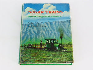 Sugar Trains Narrow Gauge Rails Of Hawaii by Condé & Best ©1973 HC Book