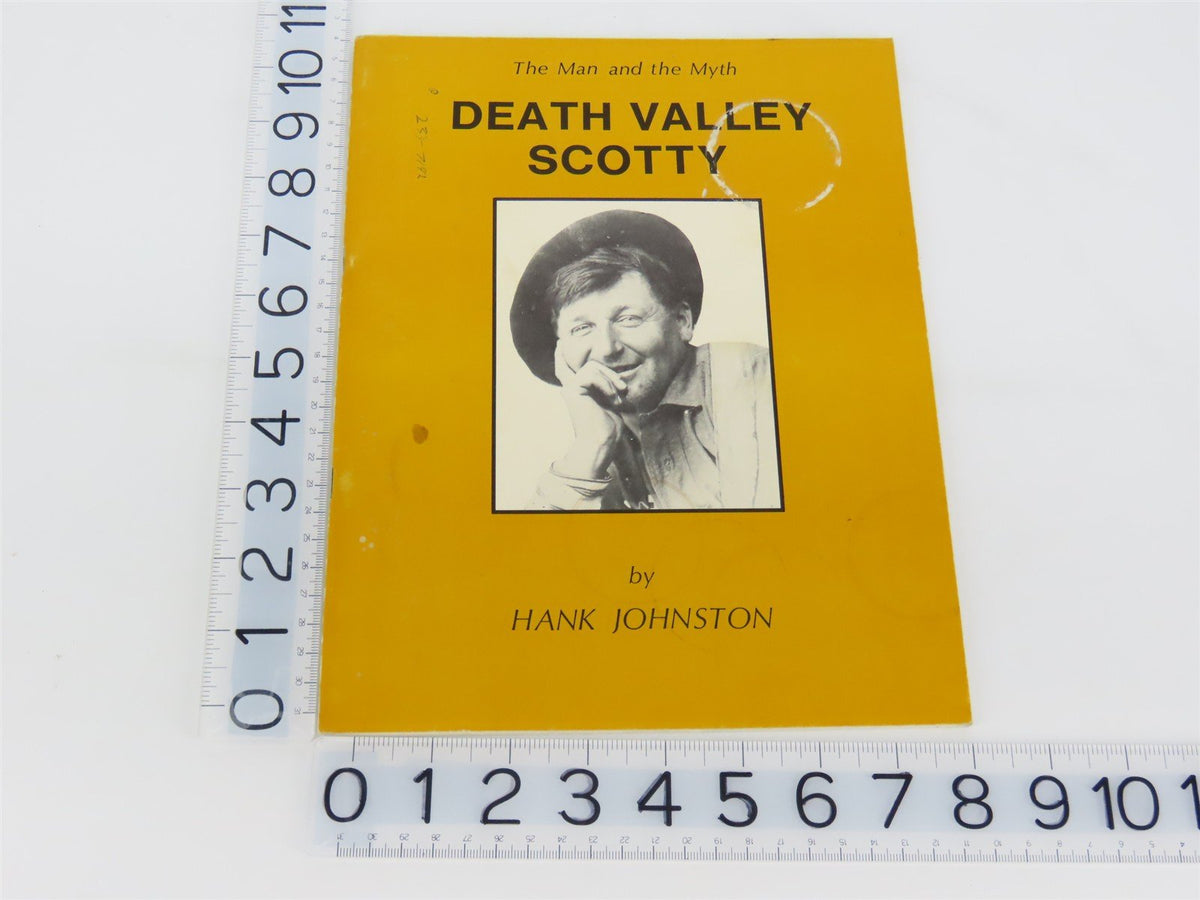 Death Valley Scotty - The Man and the Myth by Hank Johnston ©1972 SC Book