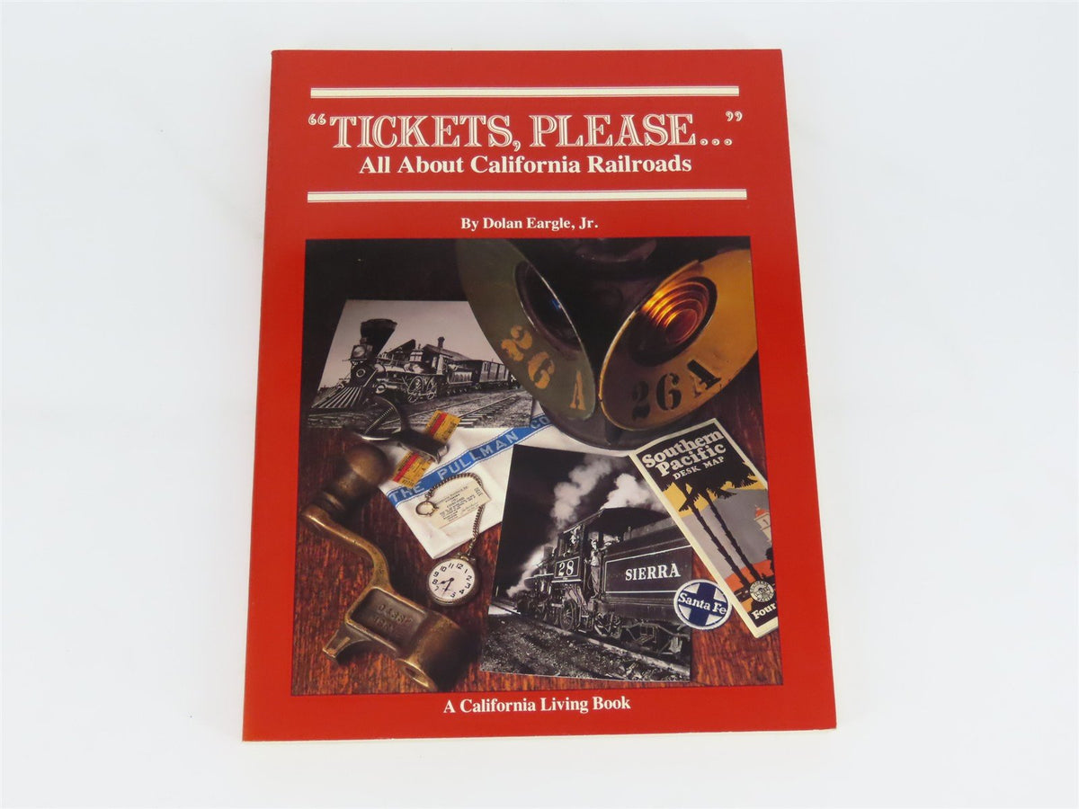 &quot;Tickets, Please...&quot; All About California Railroads by Dolan Eargle, Jr. ©1979