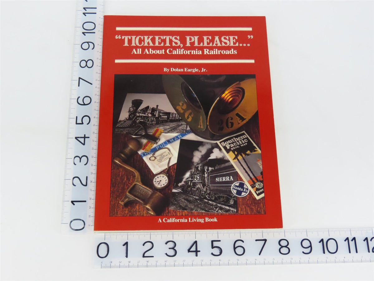 &quot;Tickets, Please...&quot; All About California Railroads by Dolan Eargle, Jr. ©1979