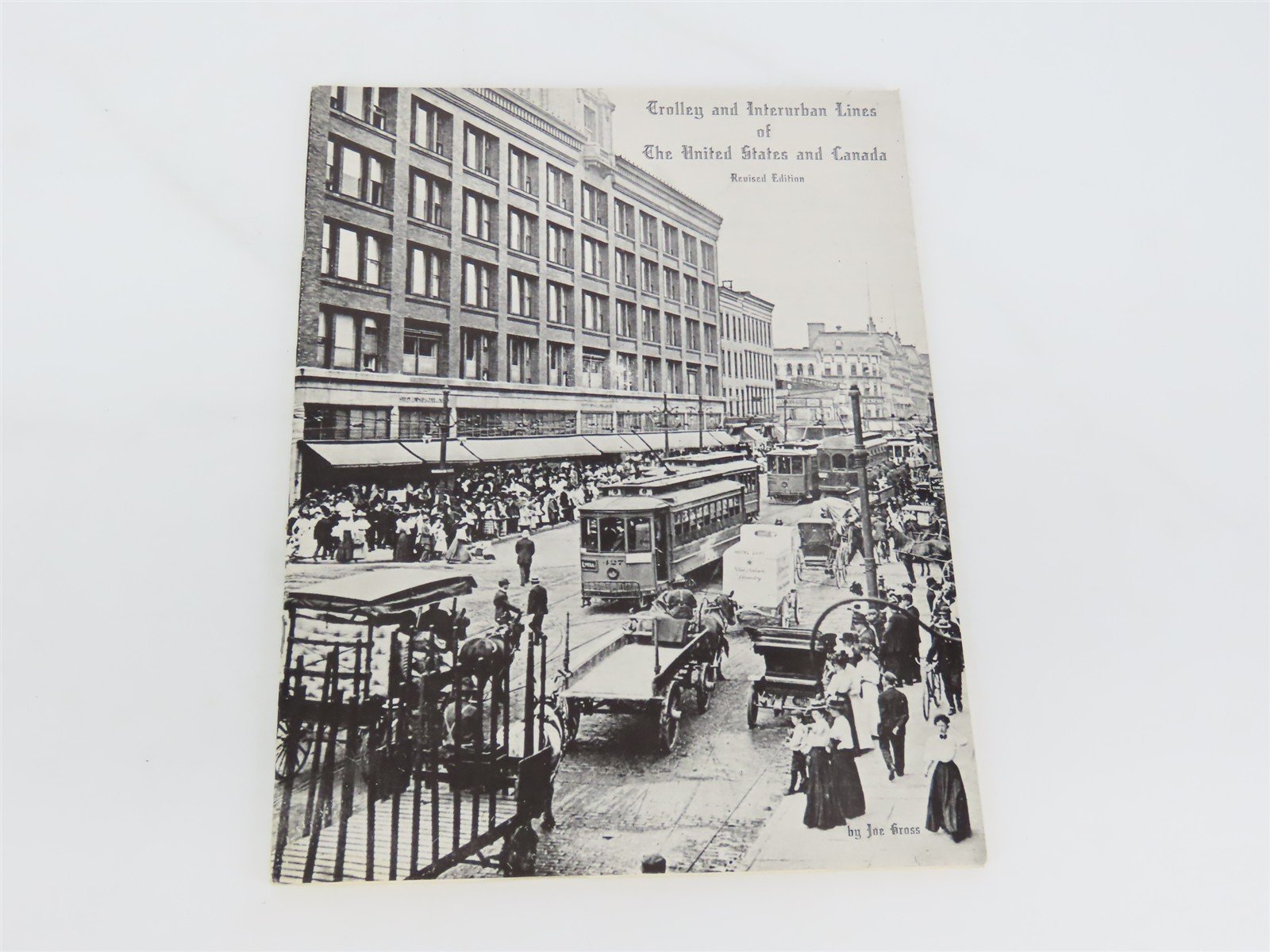 Trolley and Interurban Lines of The United States and Canada by Joe Gross SC Bk