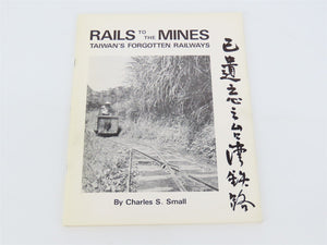Rails To The Mines Taiwan's Forgotten Railways by Charles S. Small ©1978 SC Book