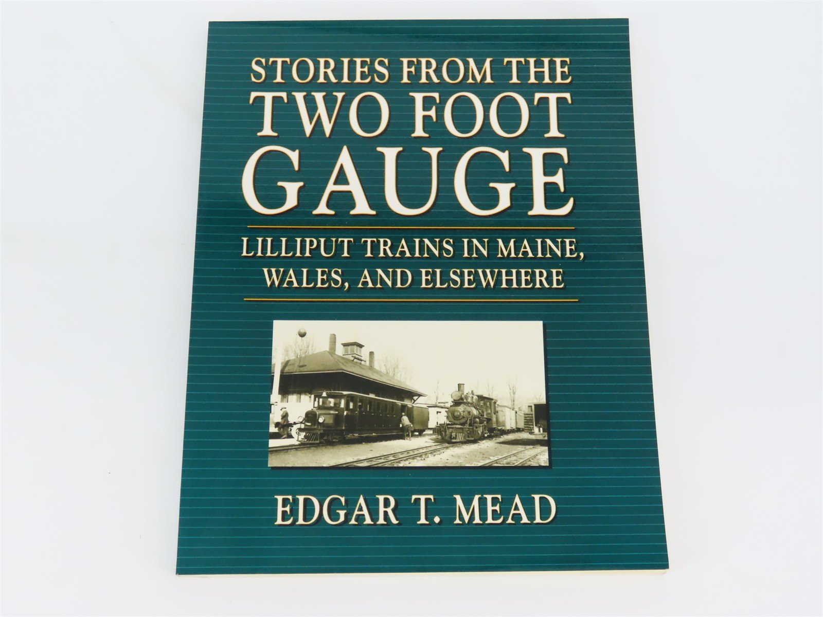 Stories From The Two Foot Gauge - Liliput Trains In Maine, Wales, And Elsewhere