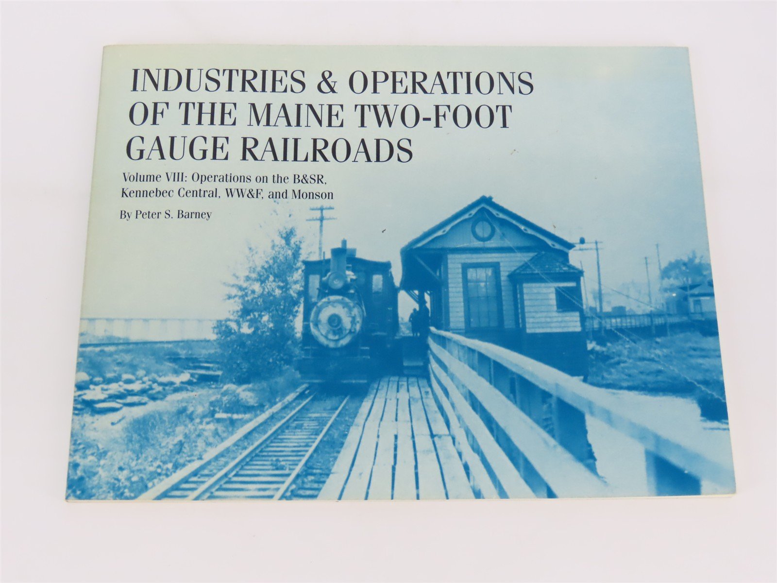 Industries & Operations Of The Maine Two-Foot Gauge Railroads Volume III SC Book