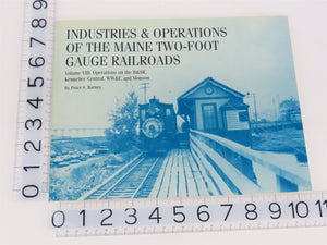 Industries & Operations Of The Maine Two-Foot Gauge Railroads Volume III SC Book