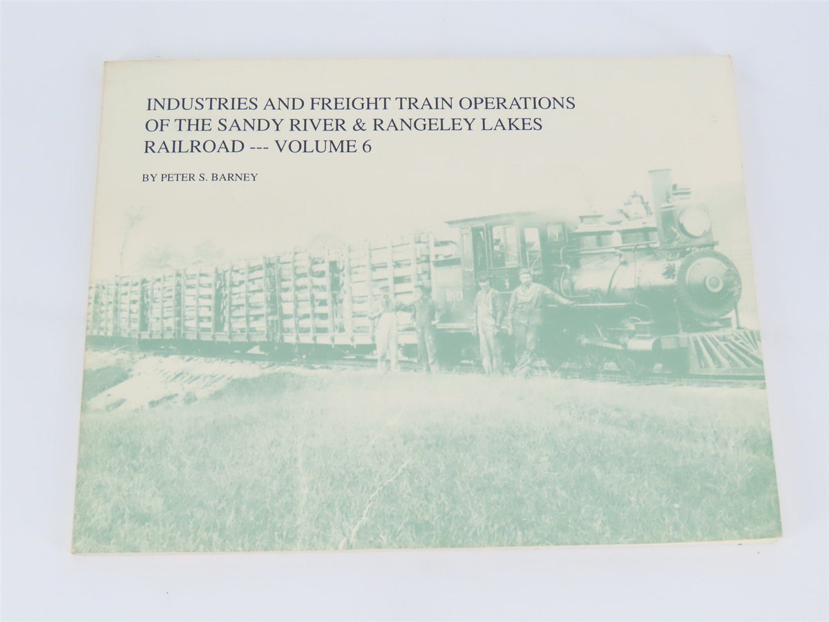 Industries &amp; Freight Train Operations Of The Sandy River &amp; Rangeley Lakes V. 6