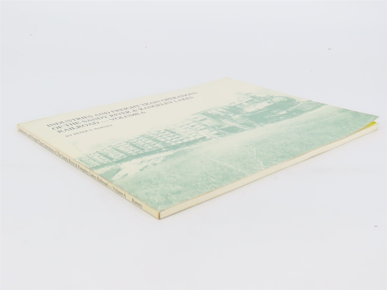 Industries & Freight Train Operations Of The Sandy River & Rangeley Lakes V. 6