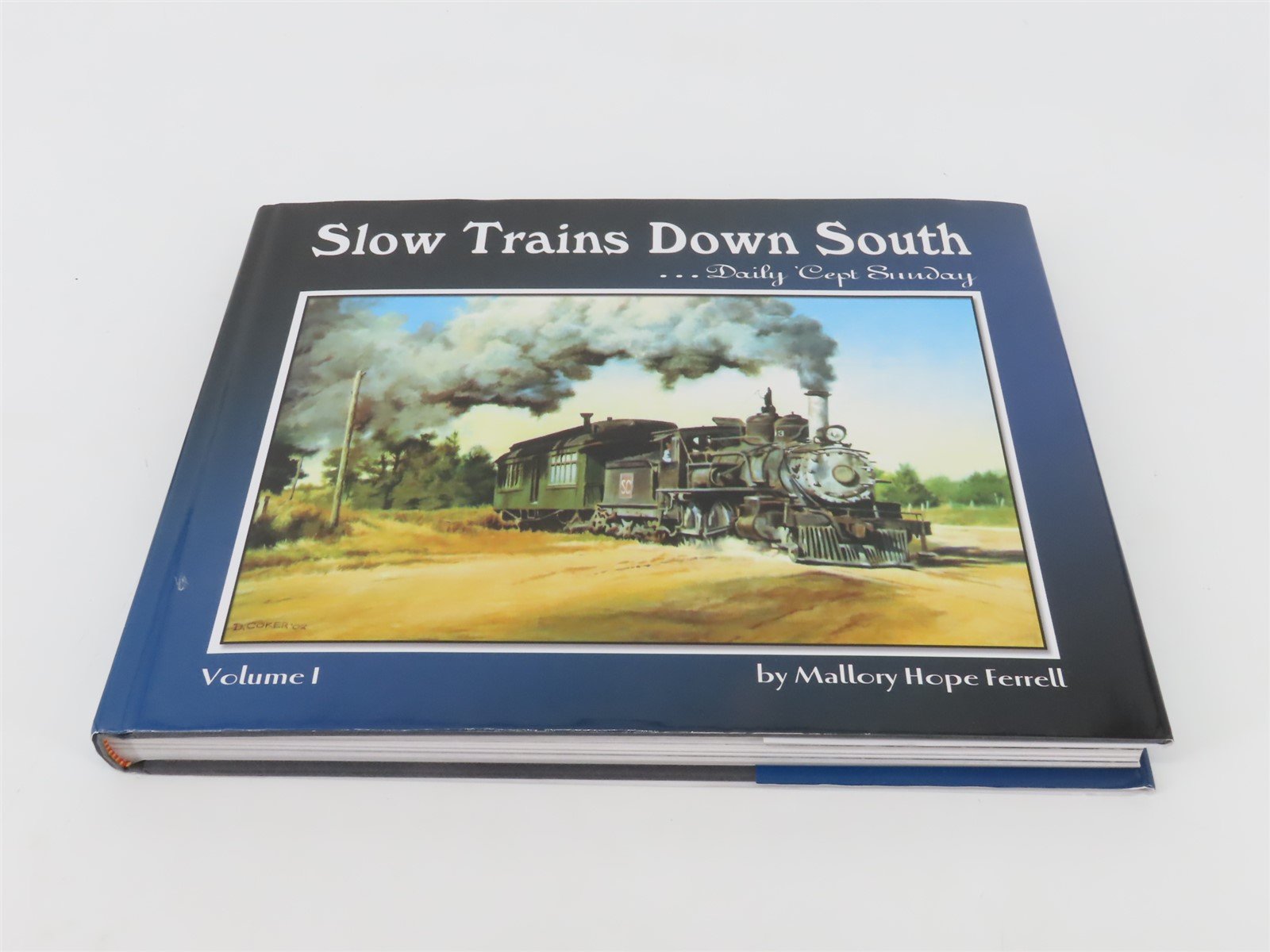 Slow Trains Down South Daily 'Cept Sunday Vol. 1 by Mallory Hope Ferrell ©2005