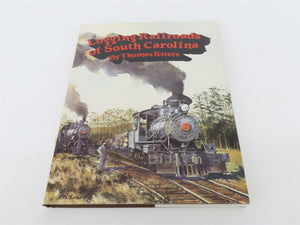 Logging Railroads of South Carolina by Thomas Fetters ©1990