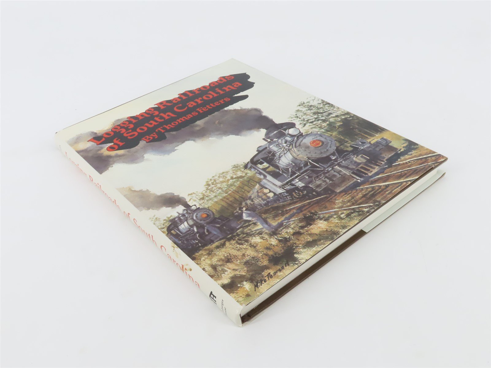 Logging Railroads of South Carolina by Thomas Fetters ©1990