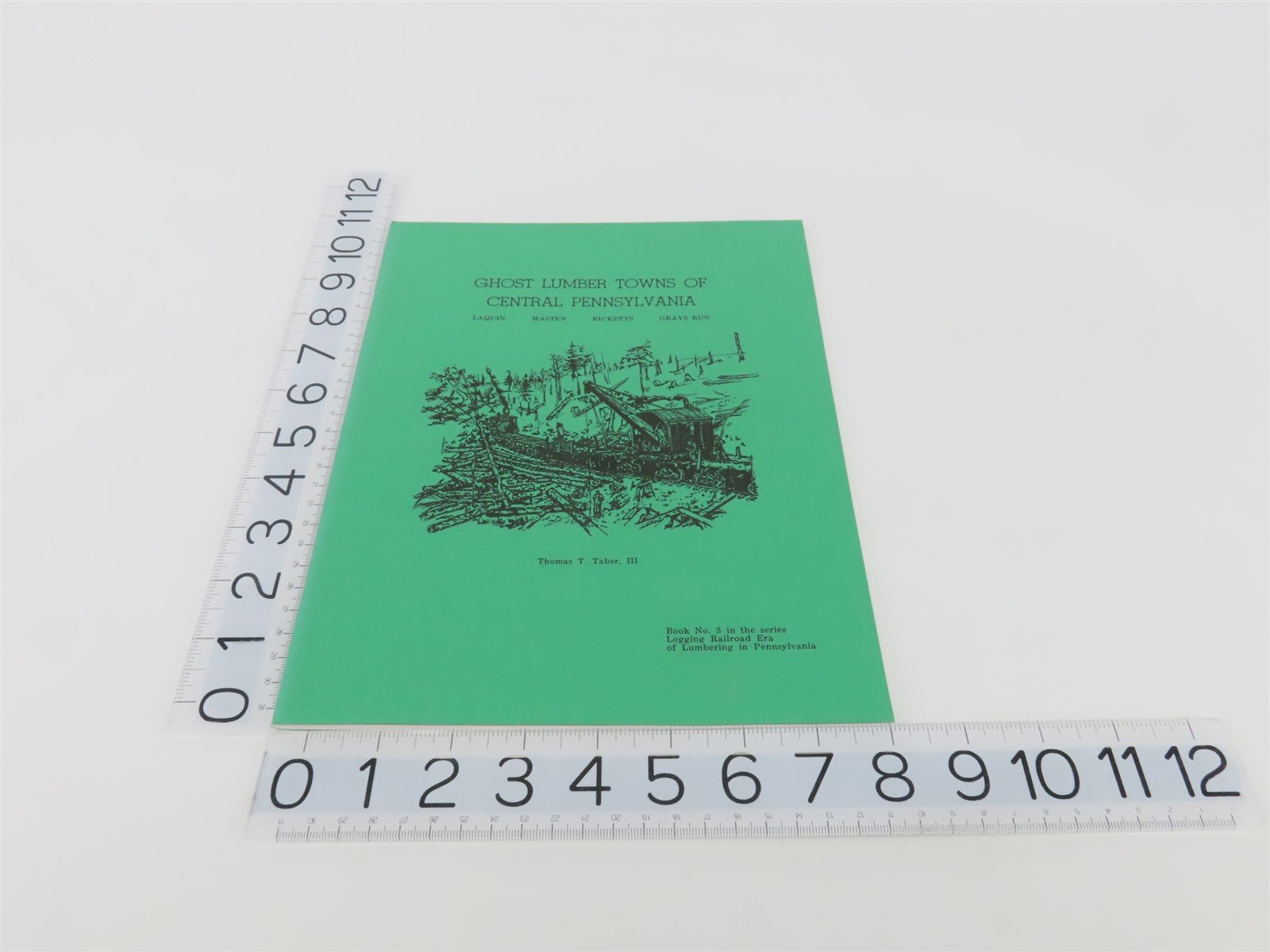 Ghost Lumber Towns of Central Pennsylvania by TT Taber, III ©1970 SC Book No. 3